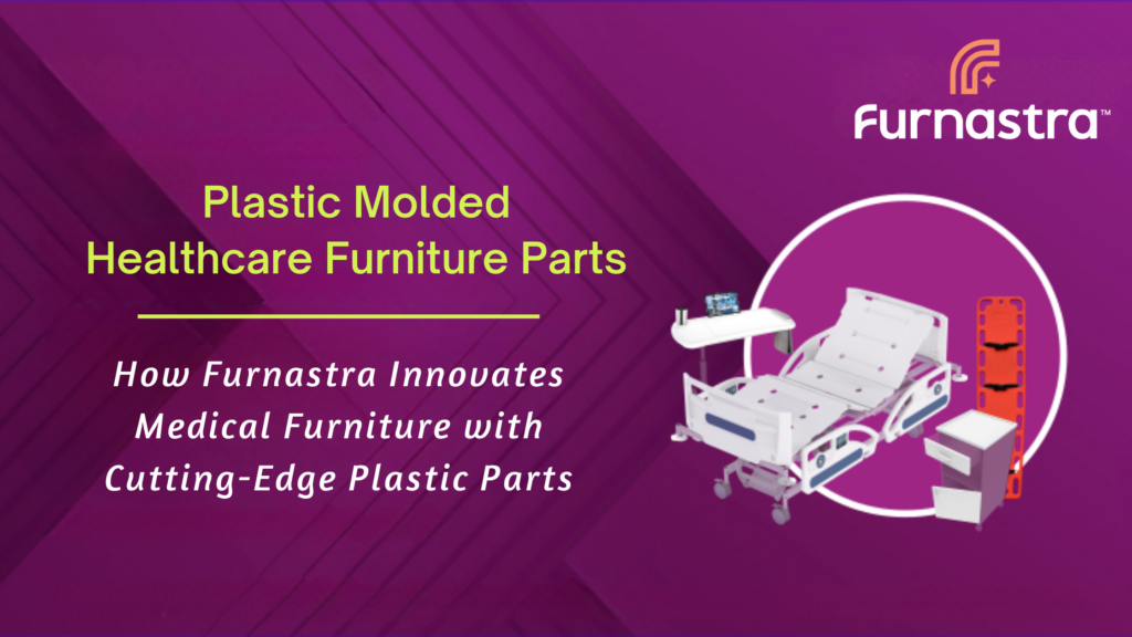 How Furnastra Innovates Medical Furniture with Cutting-Edge Plastic Parts