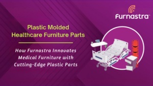 How Furnastra Innovates Medical Furniture with Cutting-Edge Plastic Parts